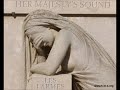 Her Majesty's Sound: Les Larnes http://www.youtube.com/watch?v=PE52k-jFfMA