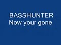 Basshunter now your gone Basshunter now your gone