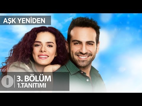 Aşk Yeniden 3. Bölüm Fragmanı                                                                                                                                                                                                                             