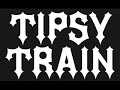 Tipsy train - Demon