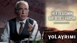 Yol Ayrımı  Her Değişimin Bir Bedeli Vardır!