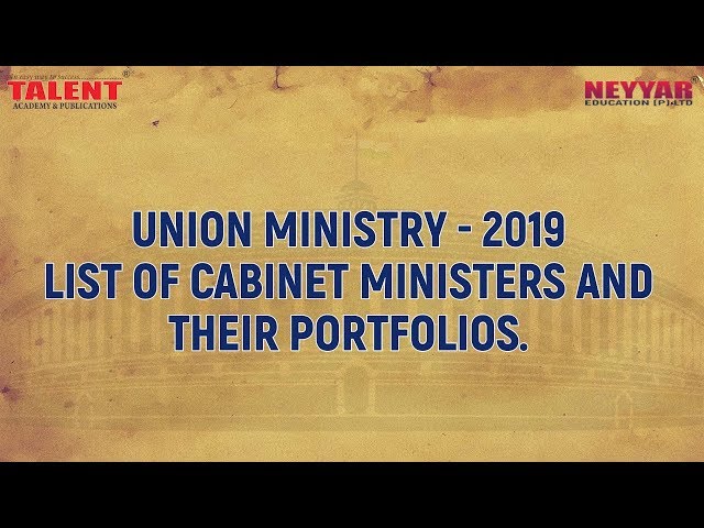 Union Ministry 2019 - List of Cabinet Ministers and their Portfolios