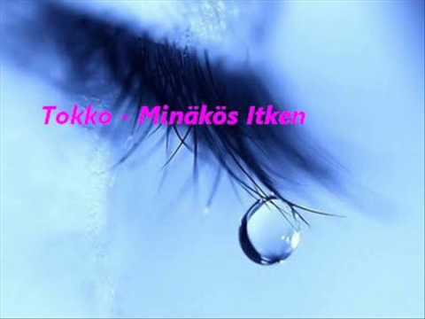 Kaaleet Tokko - Minäkös Itken