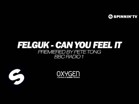 Felguk - Can You Feel It (Played by Pete Tong on BBC Radio 1)