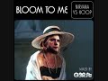 Bloom to me  http://www.youtube.com/watch?v=PGq9ka9ShPE