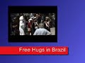 free hugs in brazil   abrazos/abraços grátis