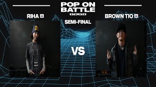 Riha vs Brown Tio – POP ON BATTLE 2025 SEMI-FINAL