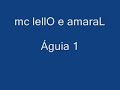 mc lellO e amaraL - Águia 1 mc lellO e amaraL - Águia 1