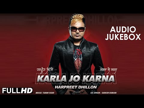 New Punjabi Songs 2015 | KARLA JO KARNA | HARPREET DHILLON & SUDESH KUMARI | Full HD Audio Jukebox
