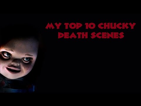 My Top 10 Chucky Death Scenes HD