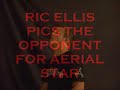 AERIAL STAR & RIC ELLIS PICK THE OPPONENT