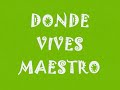 DONDE VIVES MAESTRO - HERMANA GLENDA