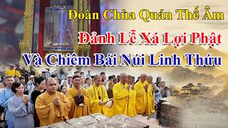 ĐOÀN PHẬT TỬ CHÙA QUÁN THẾ ÂM ĐẢNH LỄ XÁ LỢI PHẬT VÀ CHIÊM BÁI NÚI LINH THỨU