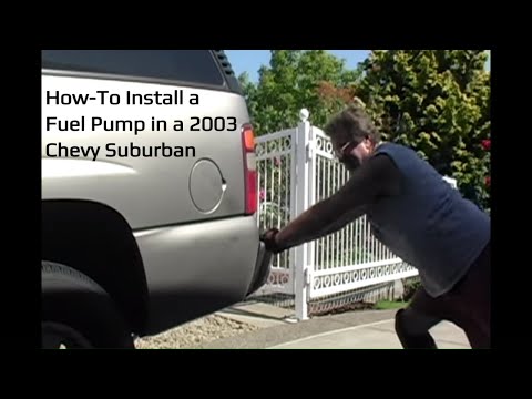 How to Install a Fuel Pump in a 2003 Chevrolet Suburban