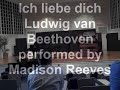 Ich liebe dich Ludwig van Beethoven performed by Madison Ree