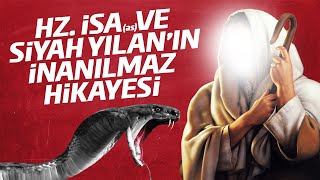 Hzİsa (as) Ve Siyah Yılanın İnanılmaz Hikayes