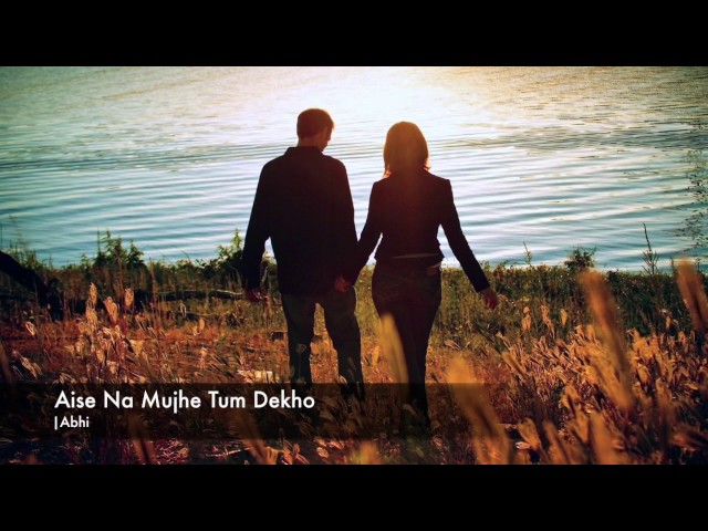 Aise Na Mujhe Tum Dekho Song Movie Name Aise Na Mujhe Tum Dekho Song Movie Name