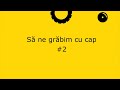 Să ne grăbim cu cap!