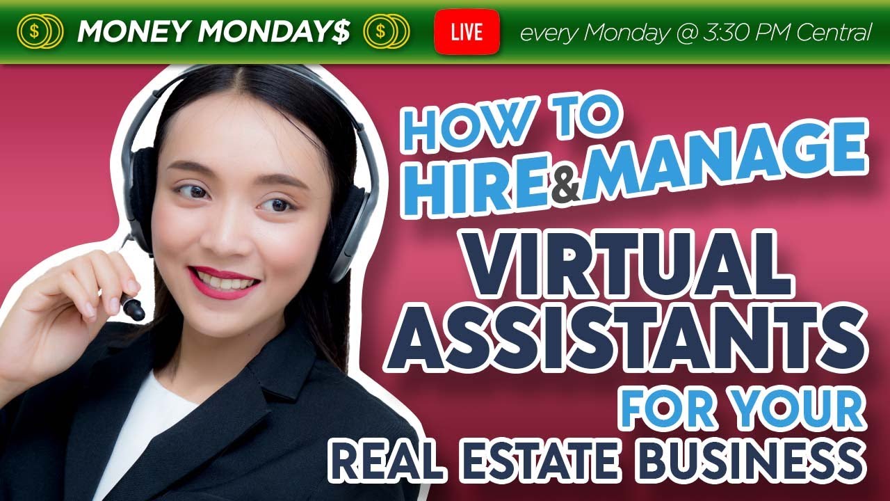 How to Hire & Manage Virtual Assistants for Your Real Estate Business