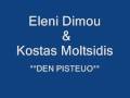 videos de Kostas Moltsidis & Eleni Dimou_Den pisteuo