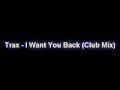 Trax - I Want You Back (Club Mix)