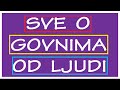 ~ Sve o govnima od ljudi ~