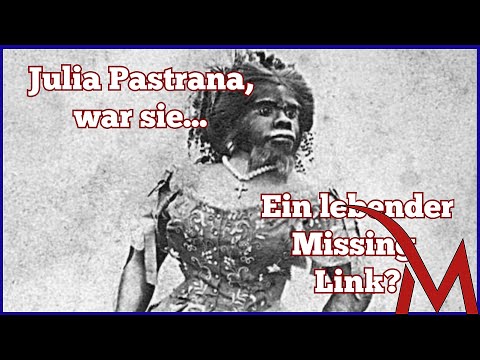 Julia Pastrana: War sie ein lebender Missing Link?