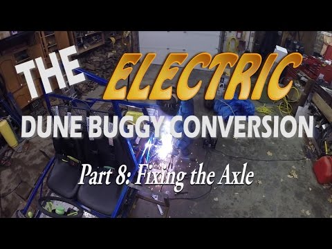 Electric Dune Buggy Conversion, Part 8: Fixing the Axle