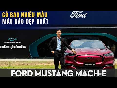 FORD MUSTANG MACH-E THUẦN ĐIỆN NHẬP MEXICO CÓ BAO NHIÊU MÀU , MÀU NÀO ĐẸP NHẤT