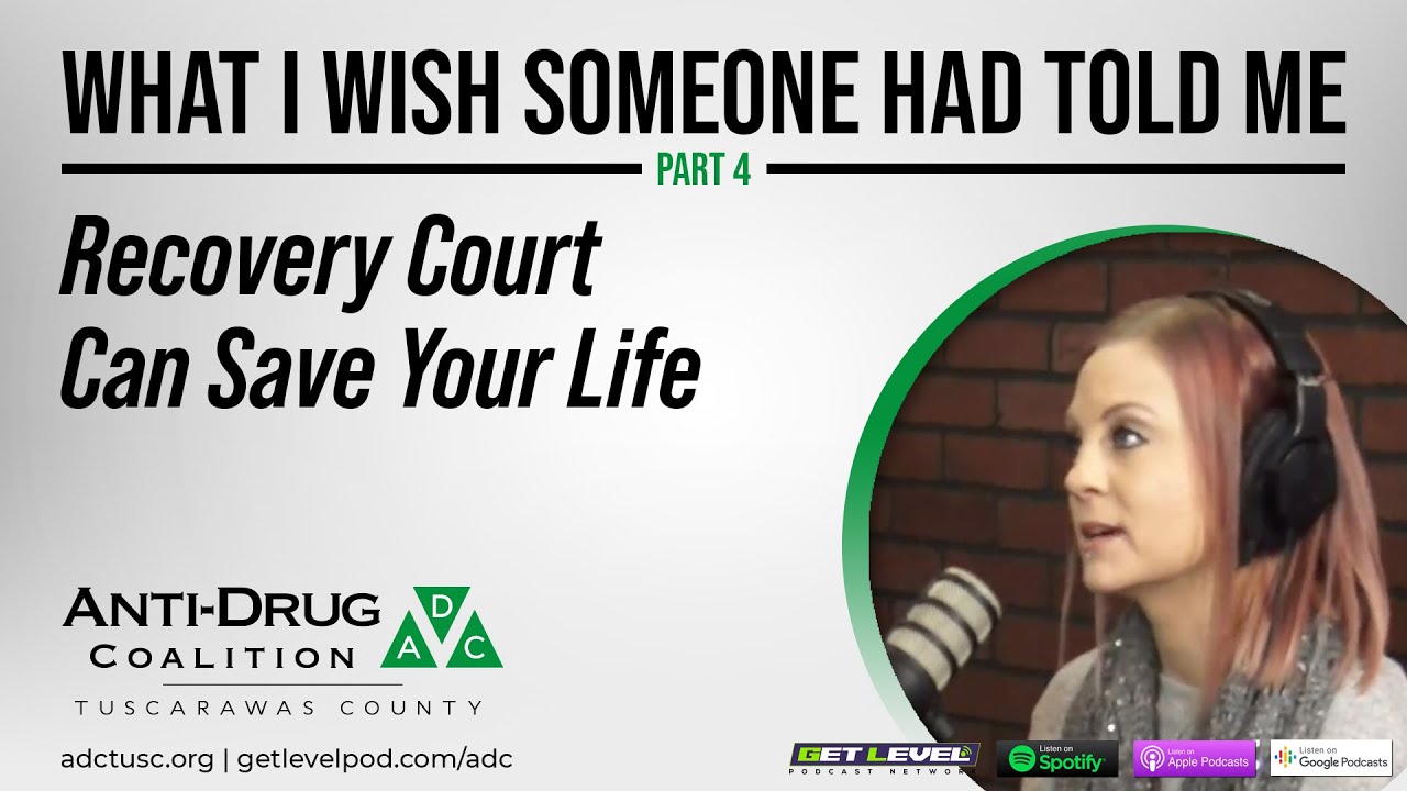 What I Wish Someone Had Told Me - Part 4: Recovery Court Can Save Your Life