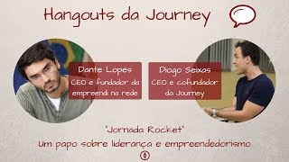 Hangouts da Journey - Dante Lopes (Empreendi na Rede)