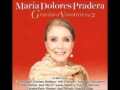Que tal te fue la vida Maria Dolores Pradera