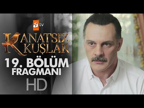 Kanatsız Kuşlar 19. Bölüm Fragmanı                                                                                                                                                                                                                        
