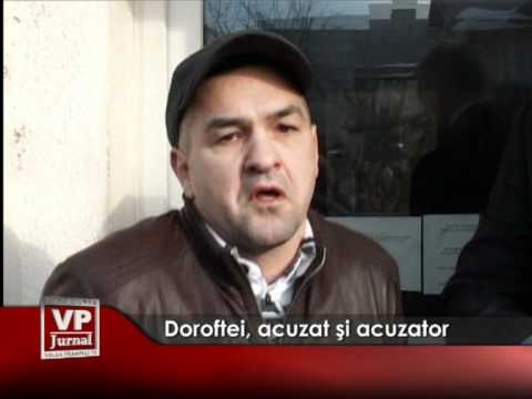 Doroftei, acuzat şi acuzator