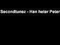 Secondtunez - Han heter Peter Secondtunez - Han heter Peter