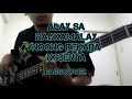 Alay Sa Nagkamalay Noong Dekada Nobenta (bass cover)
