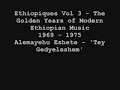 ethiopiques 3 - alemayehu eshete - tey gedyeleshem