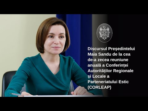 Discursul Președintelui Republicii Moldova, Maia Sandu,  la deschiderea celei de-a 10-a reuniuni anuale a CORLEAP  