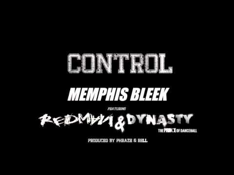 NEW MEMPHIS BLEEK FT DYNASTY &REDMAN -CONTROL (PROD BY PHRAZE&RELL) -