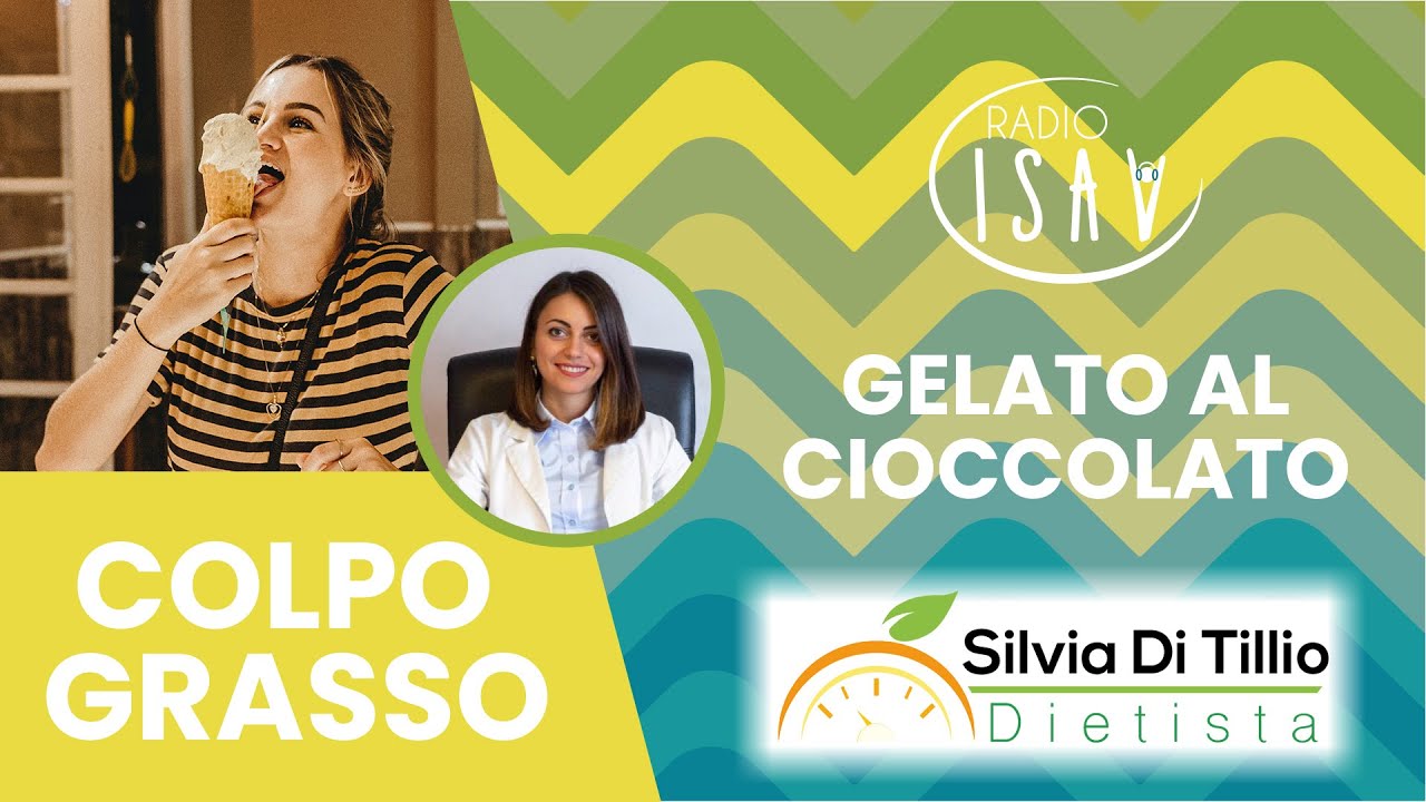 RADIO ISAV | Colpo Grasso - Dietista Silvia Di Tillio | GELATO AL CIOCCOLATO