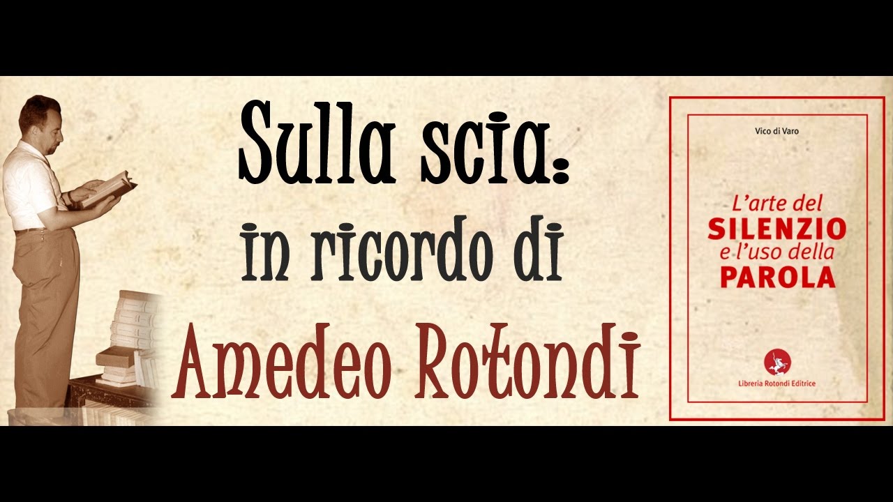SULLA SCIA: in ricordo di Amedeo Rotondi - 1 parte