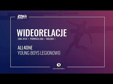 LIGA BEMOWSKA / ZIMA 2018 / KOLEJKA 1 / ALL4ONE - YOUNG BOYS LEGIONOWO