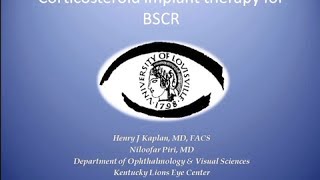 Cortocosteroid Implant Therapy for BSRC - Henry Kaplan, MD, FACS 