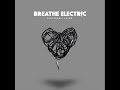 Breathe Electric - Electronic Lover