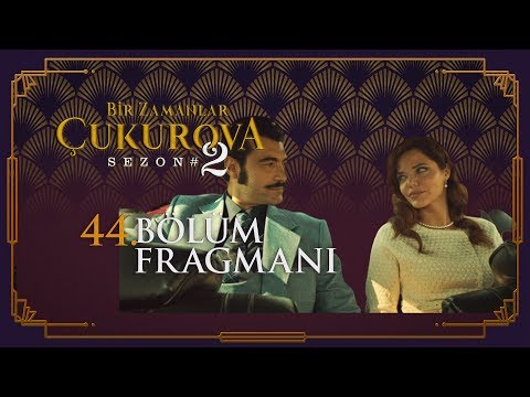 Bir Zamanlar Çukurova 44. Bölüm Fragmanı                                                                                                                                                                                                                  