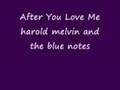 videos de harold melivin and the the bluenotes After You Love Me
