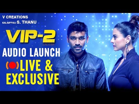 Velai Illa Pattadhaari 2 Audio Launch LIVE | VIP2 Audio Launch Full Event Live Video | Youtube Exclusive Video