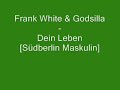 Frank White & Godsilla - Dein Leben [HQ]