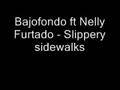 Bajofondo ft Nelly furtado - Slippery sidewalks