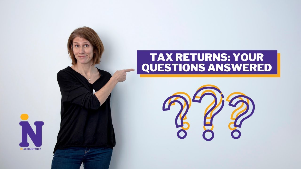Tax Returns - Your Questions answered